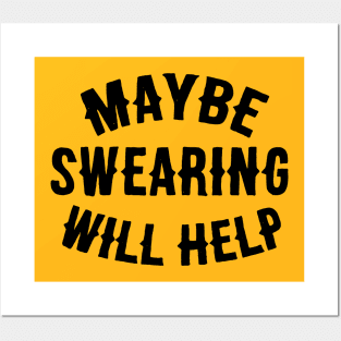 Maybe Swearing Will Help. Posters and Art